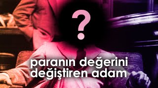 Paranın değerini değiştiren adam!