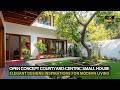Open Concept Courtyard-Centric Small House: Elegant & Welcoming Designs for Modern Living