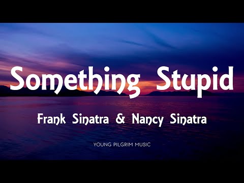 Frank Sinatra - Something Stupid (Lyrics) [With Nancy Sinatra]