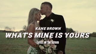 Kane Brown - What's Mine Is Yours (Lyrics Video)