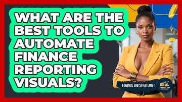 What Are The Best Tools To Automate Finance Reporting Visuals? - Finance Job Strategist