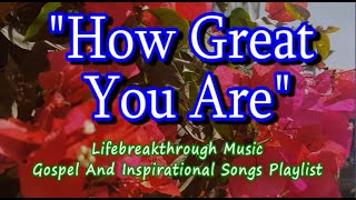 HOW GREAT YOU ARE (Country-Gospel Song by #lifebreakthrough)