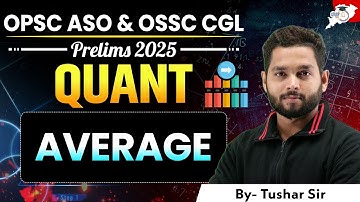 Average Concept & Shortcuts | QUANT Class for OPSC ASO & OSSC CGL Prelims 2025 |  | By Tushar Sir