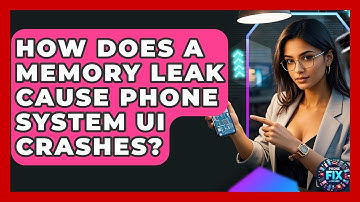 How Does A Memory Leak Cause Phone System UI Crashes? - Phone Fix and Features