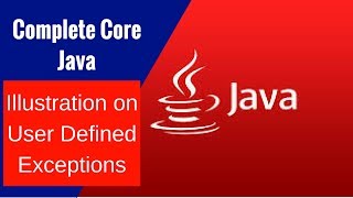 Complete Core Java - Illustration on User Defined Exceptions