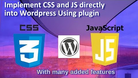 Implement CSS and JS directlyinto Wordpress Using plugin