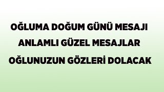 Oğluma Doğum Günü Mesajı Uzun ve Anlamlı (En Güzelleri)