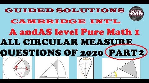 CIE A & AS level Pure Math |Circular measure questions of 2020 | 9709 Paper 1| For IGCSE too- Part 2