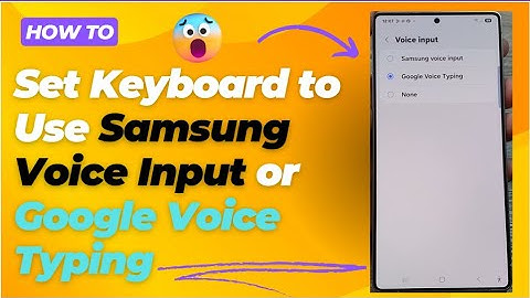 How to Set Keyboard to Use Samsung Voice Input or Google Voice Typing on Galaxy S25/S25+/Ultra