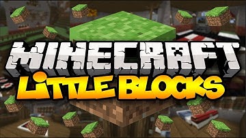 Minecraft: LITTLE BLOCKS! | Mod Showcase