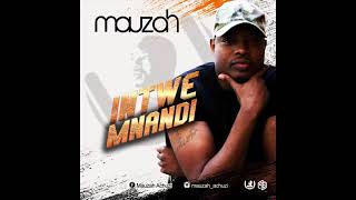 Mauzah - Intwe Mnandi