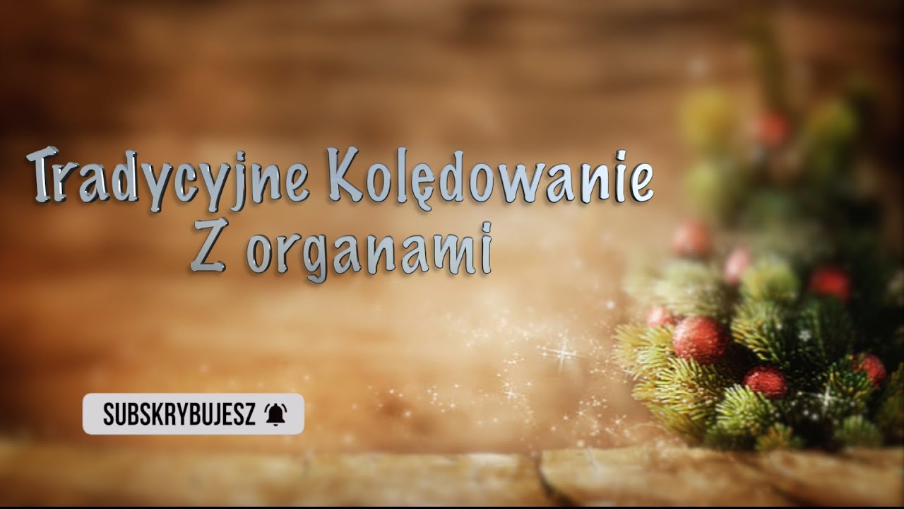 Tradycyjne kolędy z organami - Wigilijne kolędowanie