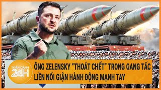 Toàn cảnh thế giới 10\/5: Ông Zelensky “thoát chết” trong gang tấc, liền nổi giận hành động mạnh tay