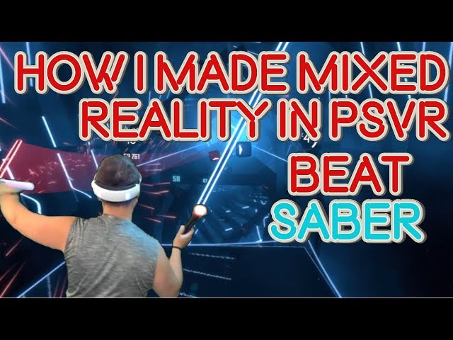 HOW I MADE MIXED REALITY PSVR! Saber 3rd Person - YouTube