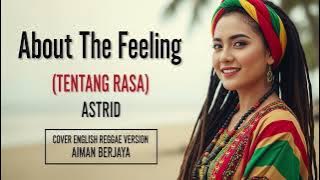ABOUT THE FEELING (Tentang Rasa) - Astrid | Cover English Reggae Version