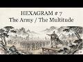 Hexagram 7: The Army / The Multitude