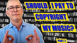 Should I "Officially" Copyright My Song - Basics of Music Copyrights and Royalties Part 2