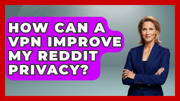 How Can A VPN Improve My Reddit Privacy? - Consumer Laws For You