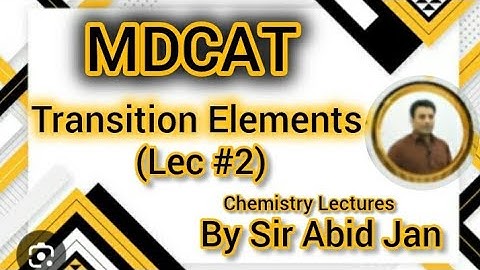 MDCAT CHEMISTRY | Transition Elements | Ch #8 | Lec #2 | Sir Abid Jan| #plz_subscribe_my_channel