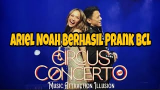 Dijamin Ngakak - Ariel Noah Prank BCL Di Circus Concerto