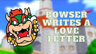 ASMR Bowser Writes a Love Letter (Super Mario Bro's ASMR) (Cute) (Sad??)