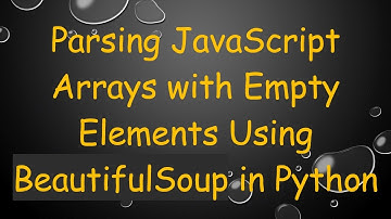 Parsing JavaScript Arrays with Empty Elements Using BeautifulSoup in Python