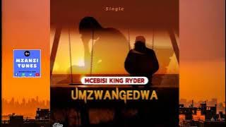 Mcebisi King Ryder - Umzwangedwa