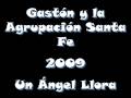 Un angel llora - Gaston y la agrupacion Santa Fe 2009