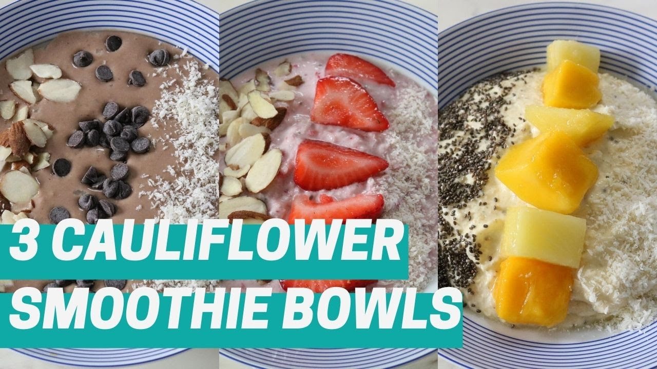 3 Cauliflower Smoothie Bowl Recipes YouTube