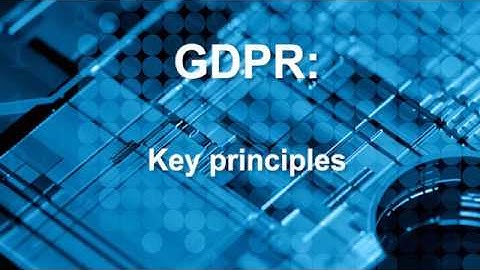 The key principles of GDPR