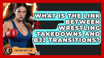 What Is The Link Between Wrestling Takedowns And BJJ Transitions? - Fighting Arts Lab