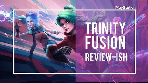Trinity Fusion review-ish