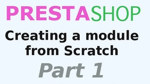 PrestaShop 1.4 (Creating a module from scratch) Part 1 The core files and explanation