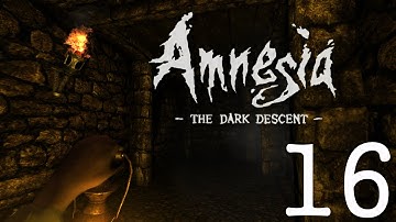 Amnesia: The Dark Descent Playthrough part 16