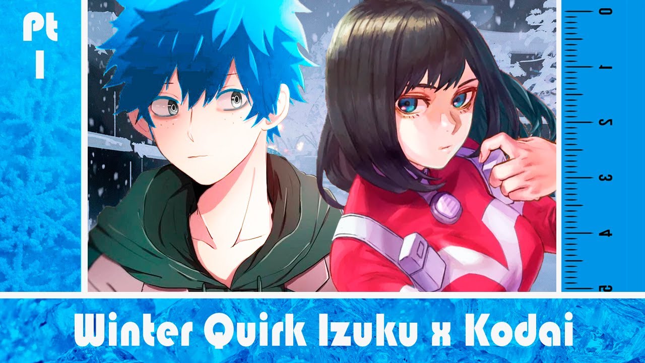 Winter Quirk Izuku  x Kodai || MHA TextStory || Pt 1 - The Cold Never Bothered Me Anyway
