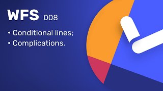 WFS 008 - Conditional lines and complications