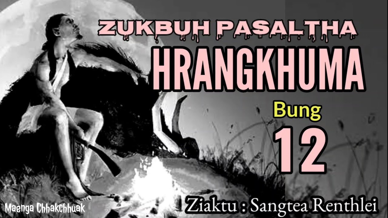 ZUKBUH PASALTHA HRANGKHUMA - 12 (Sangtea Renthlei) - YouTube
