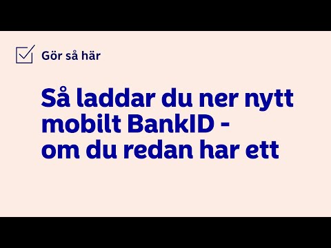 Så laddar du ner ett nytt mobilt BankID - om du redan har ett