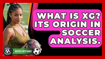 What Is xG? Its Origin In Soccer Analysis. - Soccer Stats Vault