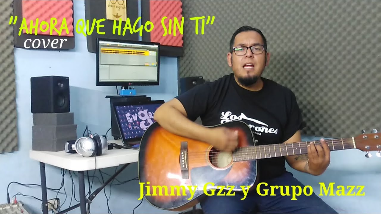Ahora que hago sin ti (cover)- Jimmy Gonzalez y Grupo Mazz Ahora que hago sin ti (cover)- Jimmy Gonzalez y Grupo Mazz