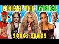 Finish The Lyrics 2000s Songs - 2000s Song Quiz - Lyrics Challenge