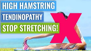 High Hamstring Tendinopathy - DON'T Stretch It!