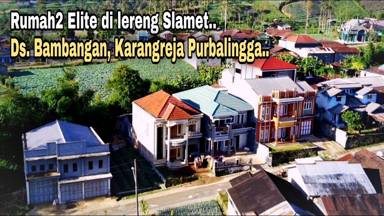 rumah2 mewah milik para petani sayur di lereng gunung slamet || suasana indah di pedesaan.