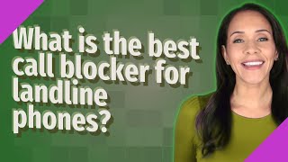 What is the best call blocker for landline phones?
