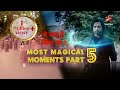 Yehh jadu hai jinn ka  compilation of best magic moments part 5