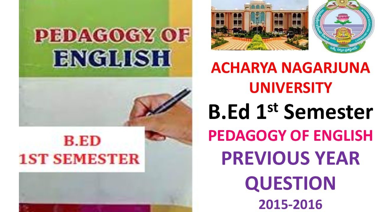 ACHARYA NAGARJUNA UNIVERSITY B.ED 1ST SEMESTER ENGLISH PREVIOUS YEAR ...