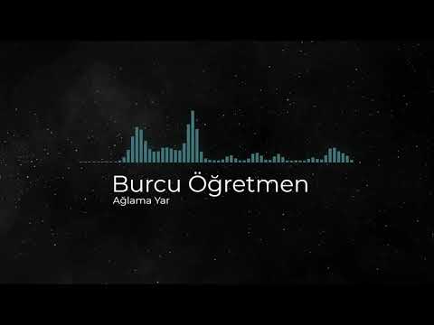 Burcu Öğretmen - Ağlama Yar (Cover)