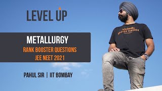 Metallurgy - Rank Boosting Questions - Level UP - JEE NEET 2021 | Pahul Sir