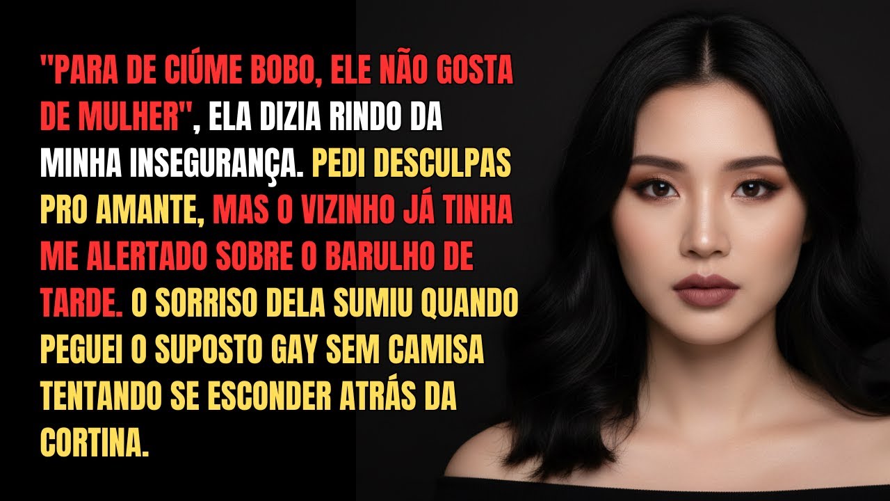 Ela disse que ele não gostava de mulher. O que eu vi no quarto provou o contrário.