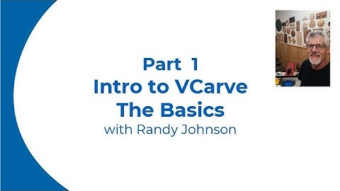 Part 1 - VCarve Basics